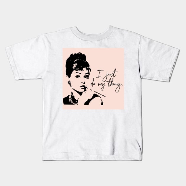 Audrey Hepburn, I Just Do My Thing. Kids T-Shirt by AmyBrinkman